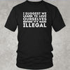 Love Ourselves Before It's Made Illegal Incubus Shirt