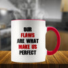MGK Our Flaws Are What Make Us Perfect Mug