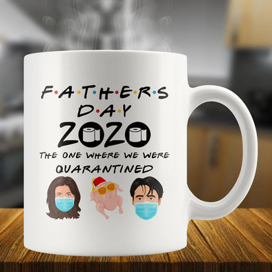 Fathers Day Friends Mug 2020 - The One Where We Were Quarantined
